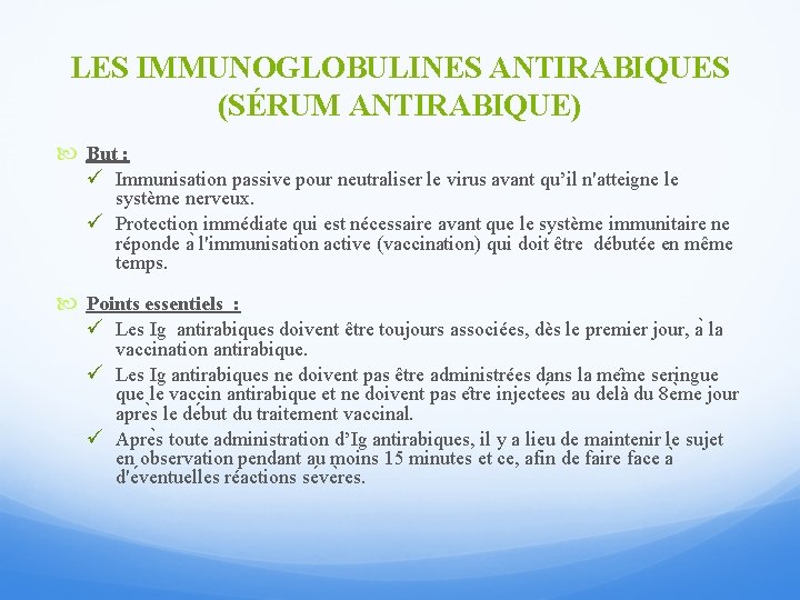 LES IMMUNOGLOBULINES ANTIRABIQUES (SÉRUM ANTIRABIQUE) But : ü Immunisation passive pour neutraliser le virus