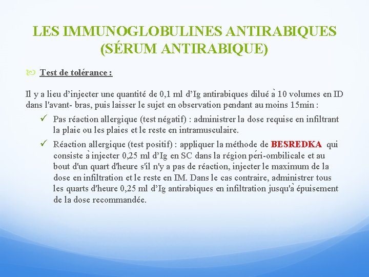 LES IMMUNOGLOBULINES ANTIRABIQUES (SÉRUM ANTIRABIQUE) Test de tolérance : Il y a lieu d’injecter