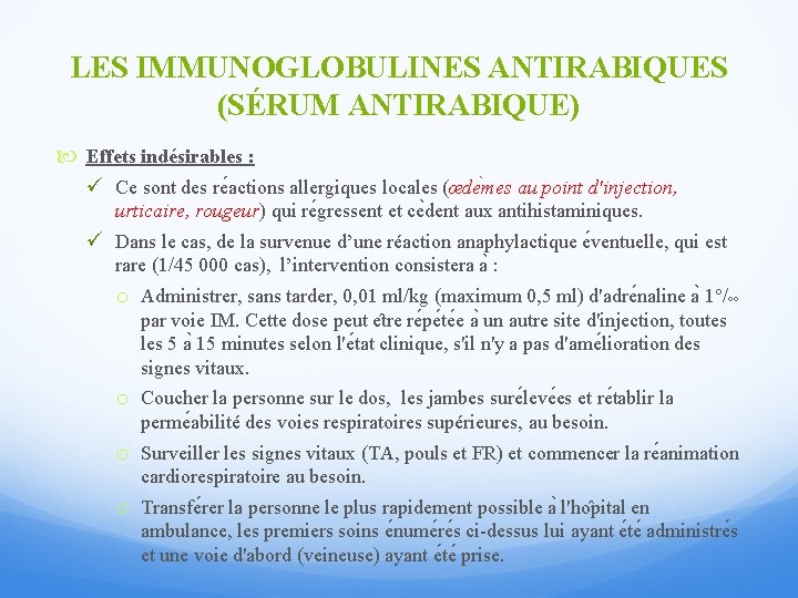 LES IMMUNOGLOBULINES ANTIRABIQUES (SÉRUM ANTIRABIQUE) Effets indésirables : ü Ce sont des re actions