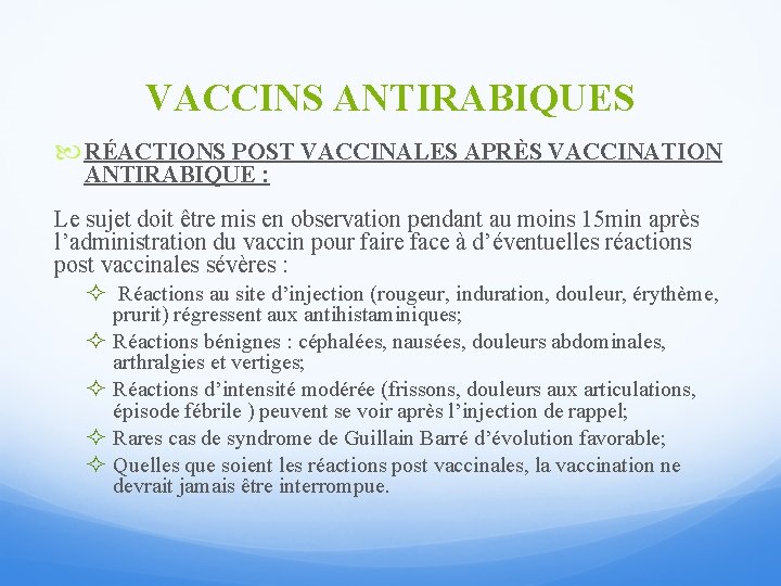 VACCINS ANTIRABIQUES RÉACTIONS POST VACCINALES APRÈS VACCINATION ANTIRABIQUE : Le sujet doit être mis