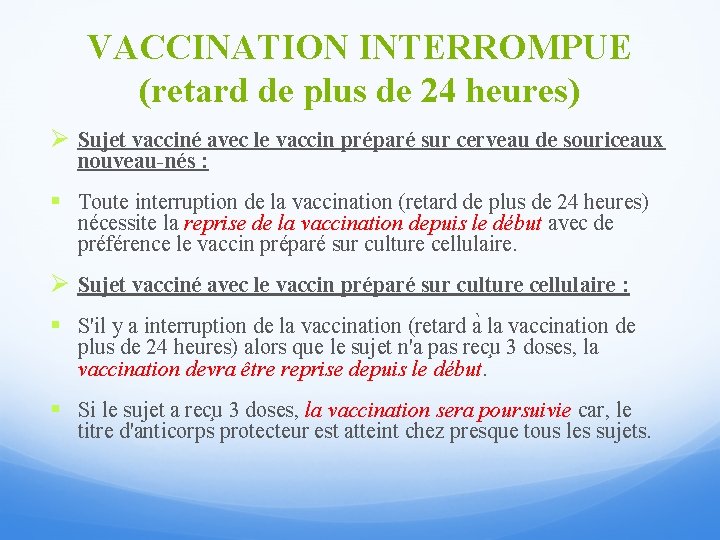 VACCINATION INTERROMPUE (retard de plus de 24 heures) Ø Sujet vacciné avec le vaccin