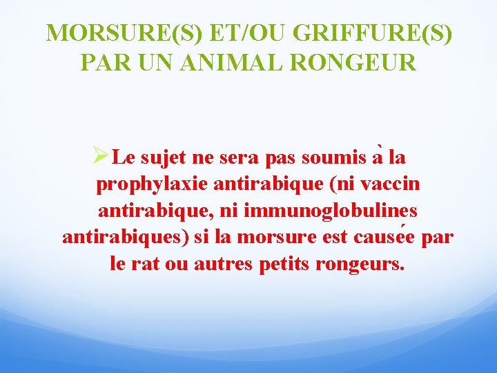 MORSURE(S) ET/OU GRIFFURE(S) PAR UN ANIMAL RONGEUR ØLe sujet ne sera pas soumis a