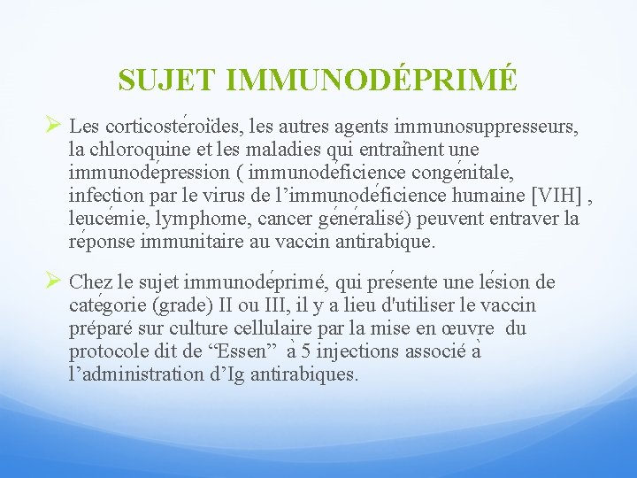 SUJET IMMUNODÉPRIMÉ Ø Les corticoste roi des, les autres agents immunosuppresseurs, la chloroquine et