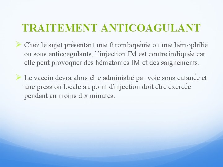 TRAITEMENT ANTICOAGULANT Ø Chez le sujet pre sentant une thrombope nie ou une he