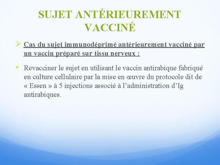 SUJET ANTÉRIEUREMENT VACCINÉ Ø Cas du sujet immunodéprimé antérieurement vacciné par un vaccin préparé