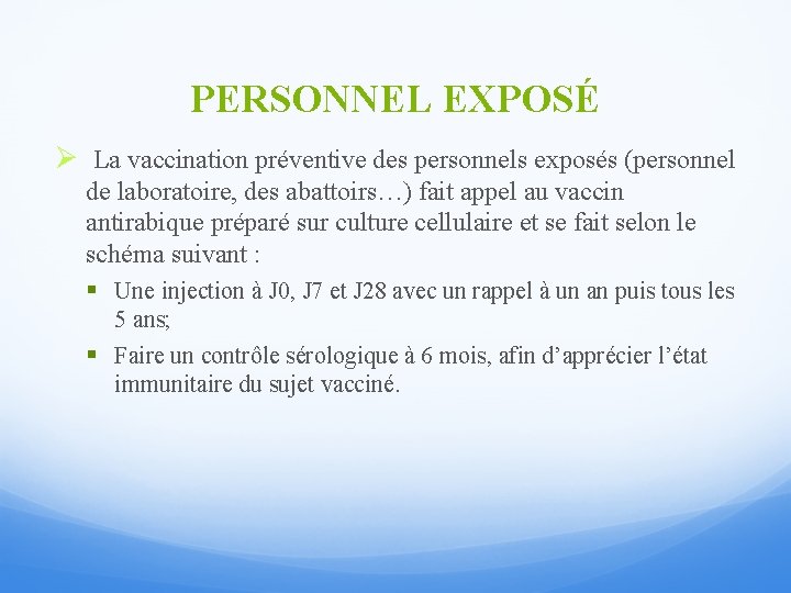 PERSONNEL EXPOSÉ Ø La vaccination préventive des personnels exposés (personnel de laboratoire, des abattoirs…)