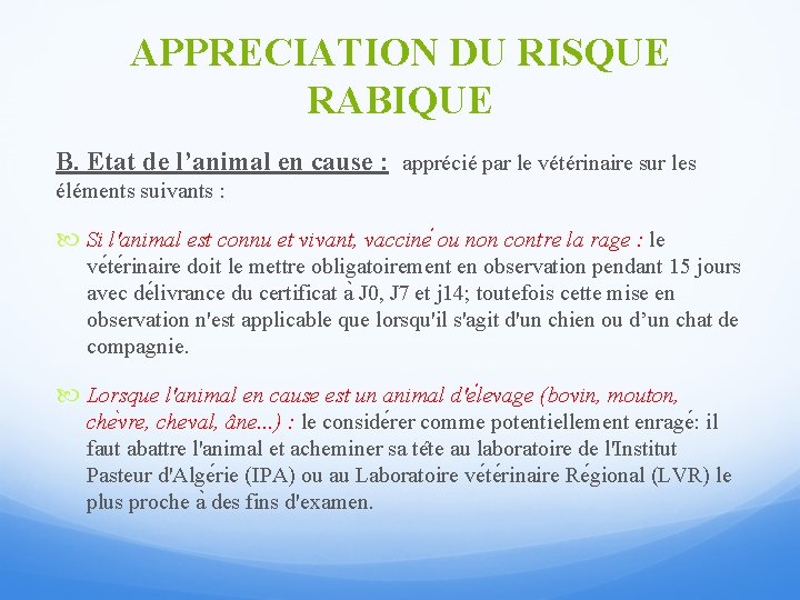 APPRECIATION DU RISQUE RABIQUE B. Etat de l’animal en cause : apprécié par le