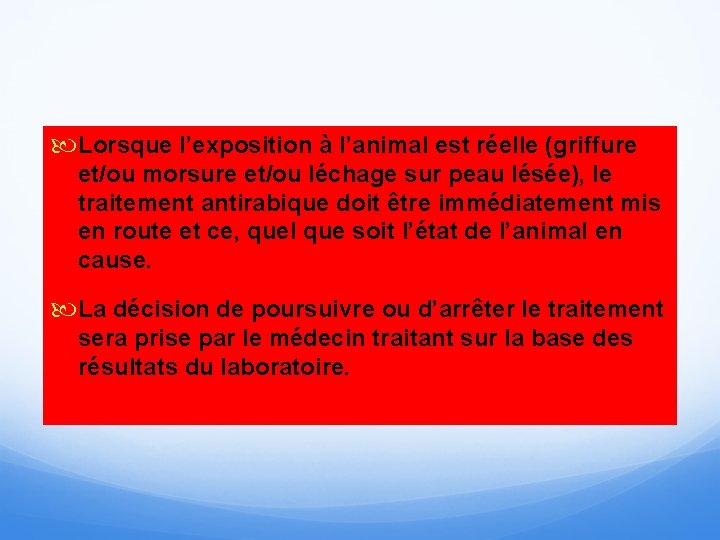  Lorsque l’exposition à l’animal est réelle (griffure et/ou morsure et/ou léchage sur peau