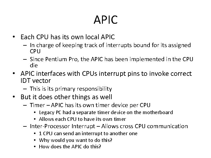 APIC • Each CPU has its own local APIC – In charge of keeping