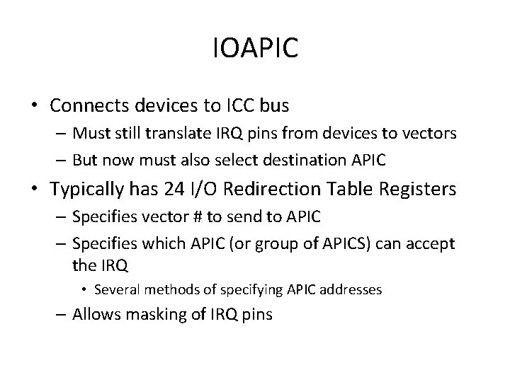 IOAPIC • Connects devices to ICC bus – Must still translate IRQ pins from