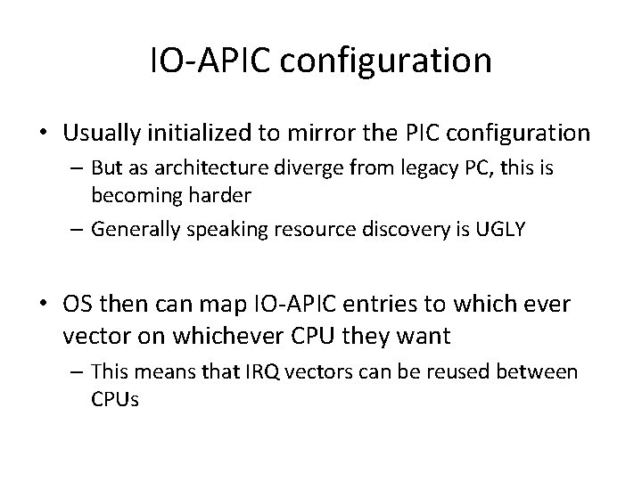 IO-APIC configuration • Usually initialized to mirror the PIC configuration – But as architecture