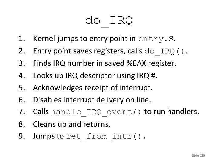 do_IRQ 1. 2. 3. 4. 5. 6. 7. 8. 9. Kernel jumps to entry