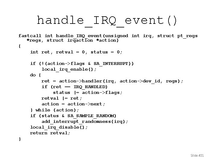 handle_IRQ_event() fastcall int handle_IRQ_event(unsigned int irq, struct pt_regs *regs, struct irqaction *action) { int