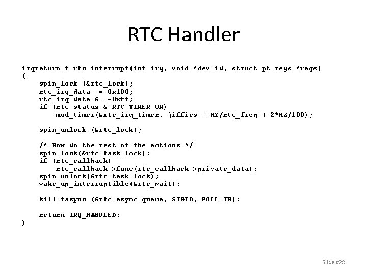 RTC Handler irqreturn_t rtc_interrupt(int irq, void *dev_id, struct pt_regs *regs) { spin_lock (&rtc_lock); rtc_irq_data