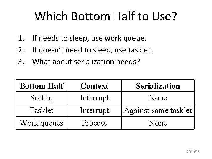 Which Bottom Half to Use? 1. If needs to sleep, use work queue. 2.