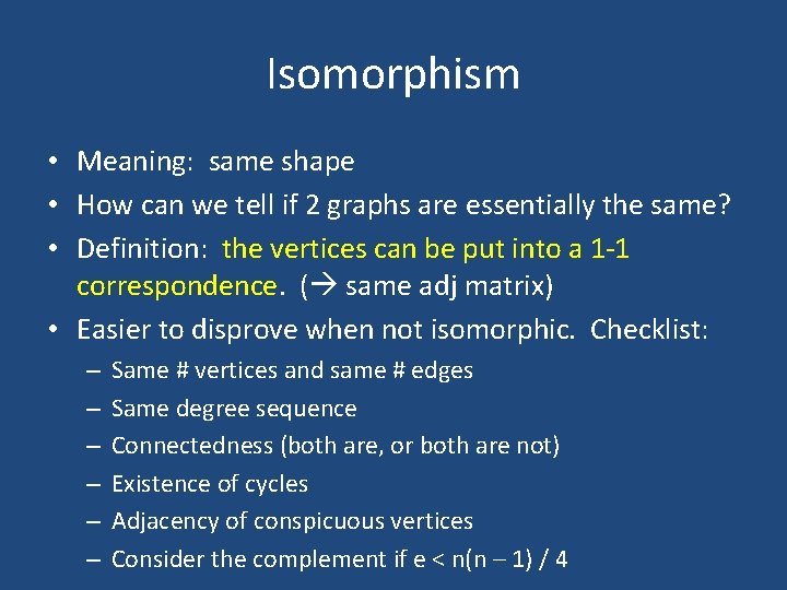 Isomorphism • Meaning: same shape • How can we tell if 2 graphs are