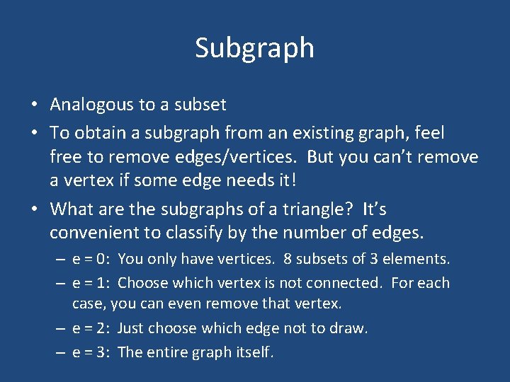Subgraph • Analogous to a subset • To obtain a subgraph from an existing