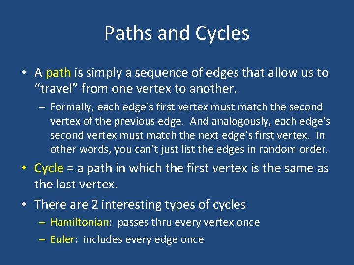 Paths and Cycles • A path is simply a sequence of edges that allow