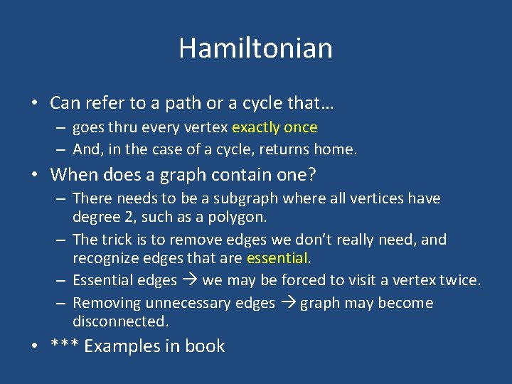 Hamiltonian • Can refer to a path or a cycle that… – goes thru