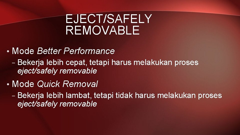 EJECT/SAFELY REMOVABLE • Mode Better Performance – Bekerja lebih cepat, tetapi harus melakukan proses