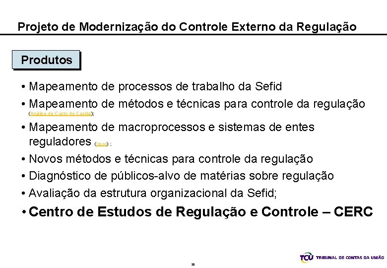 Projeto de Modernização do Controle Externo da Regulação Produtos • Mapeamento de processos de