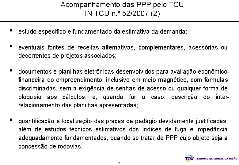 Acompanhamento das PPP pelo TCU IN TCU n. º 52/2007 (2) • • estudo