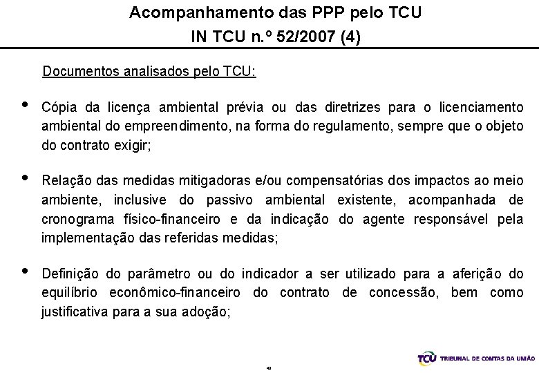 Acompanhamento das PPP pelo TCU IN TCU n. º 52/2007 (4) Documentos analisados pelo