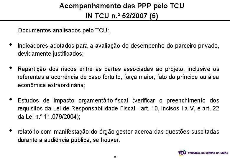 Acompanhamento das PPP pelo TCU IN TCU n. º 52/2007 (5) Documentos analisados pelo