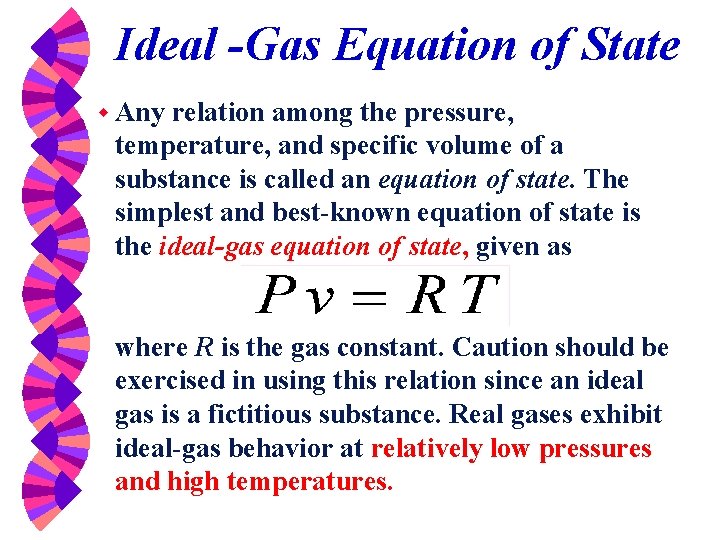 Ideal -Gas Equation of State w Any relation among the pressure, temperature, and specific