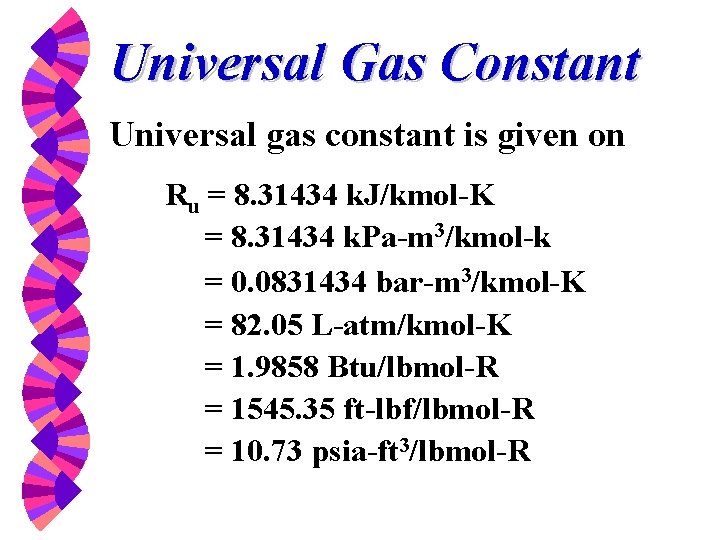 Universal Gas Constant Universal gas constant is given on Ru = 8. 31434 k.