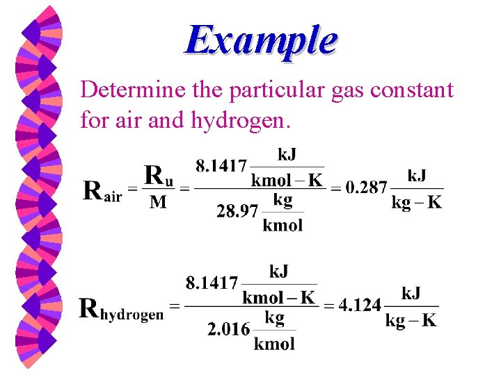 Example Determine the particular gas constant for air and hydrogen. 