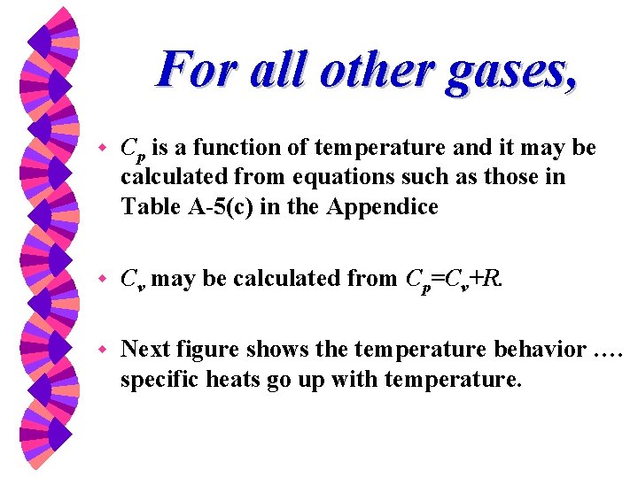 For all other gases, w Cp is a function of temperature and it may