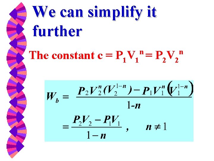 We can simplify it further n The constant c = P 1 V 1