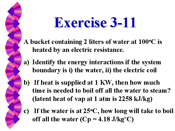 Exercise 3 -11 A bucket containing 2 liters of water at 100 o. C