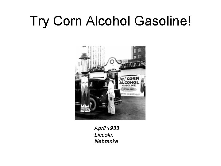 Try Corn Alcohol Gasoline! April 1933 Lincoln, Nebraska 