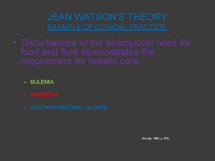 JEAN WATSON’S THEORY EXAMPLE OF CLINICAL PRACTICE: • Disturbances of the biophysical need for