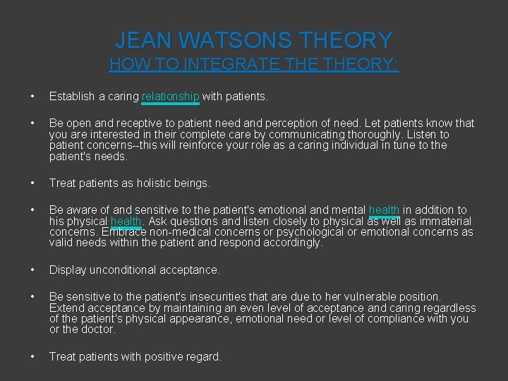 JEAN WATSONS THEORY HOW TO INTEGRATE THEORY: • Establish a caring relationship with patients.
