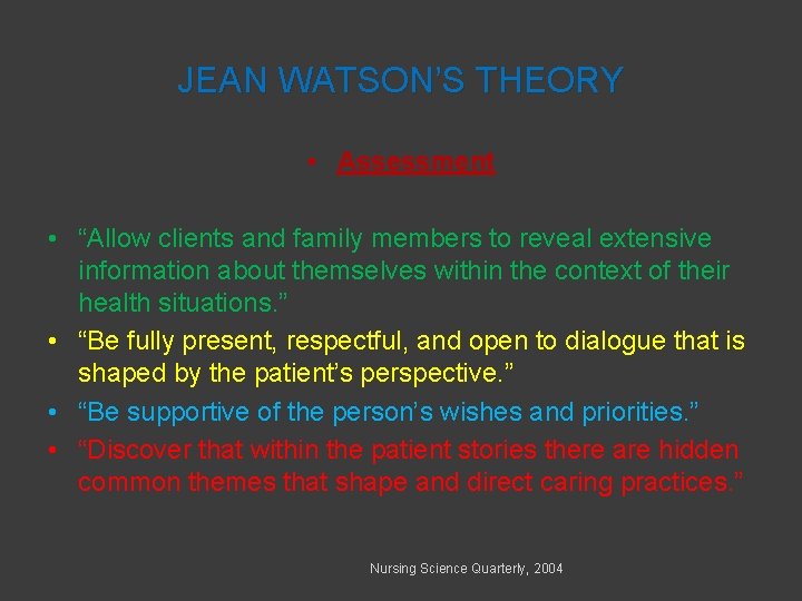JEAN WATSON’S THEORY • Assessment • “Allow clients and family members to reveal extensive