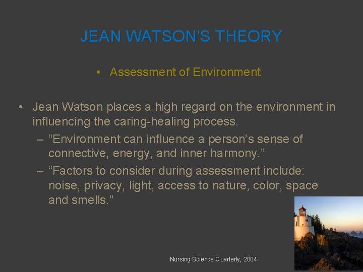 JEAN WATSON’S THEORY • Assessment of Environment • Jean Watson places a high regard