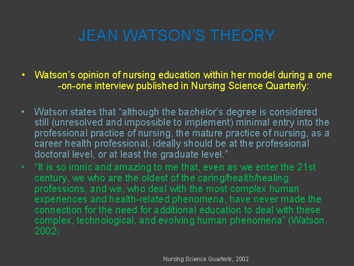 JEAN WATSON’S THEORY • Watson’s opinion of nursing education within her model during a