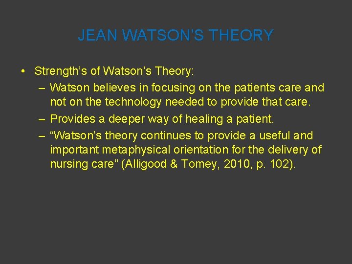 JEAN WATSON’S THEORY • Strength’s of Watson’s Theory: – Watson believes in focusing on