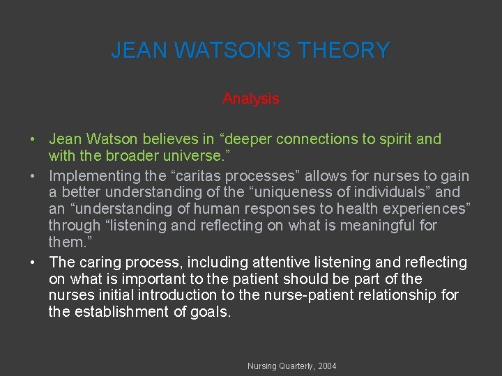 JEAN WATSON’S THEORY Analysis • Jean Watson believes in “deeper connections to spirit and