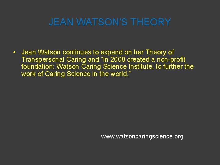 JEAN WATSON’S THEORY • Jean Watson continues to expand on her Theory of Transpersonal