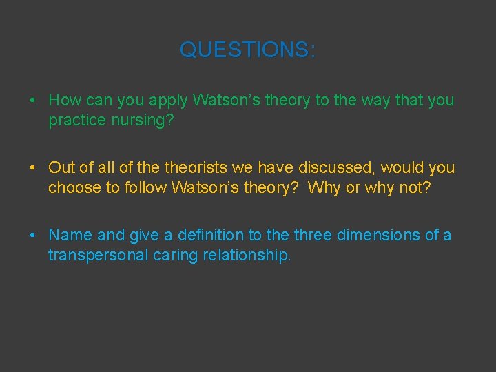 QUESTIONS: • How can you apply Watson’s theory to the way that you practice