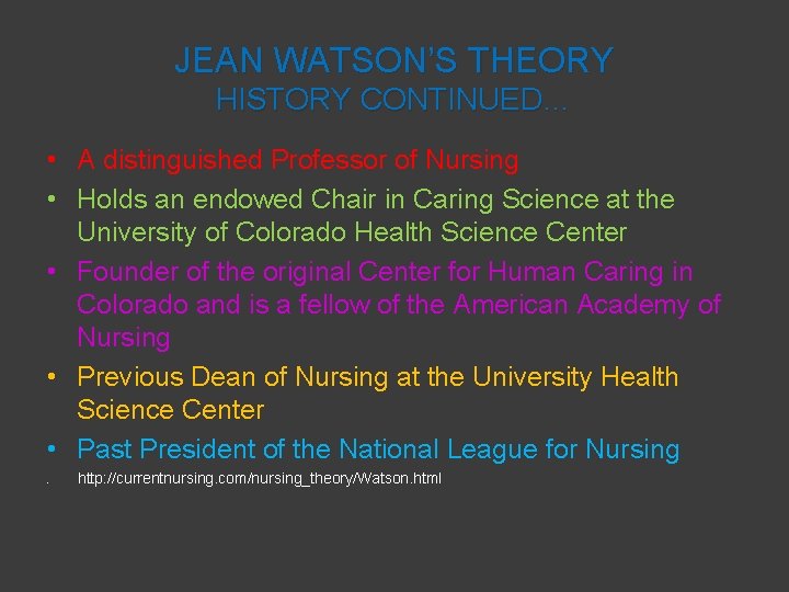 JEAN WATSON’S THEORY HISTORY CONTINUED… • A distinguished Professor of Nursing • Holds an
