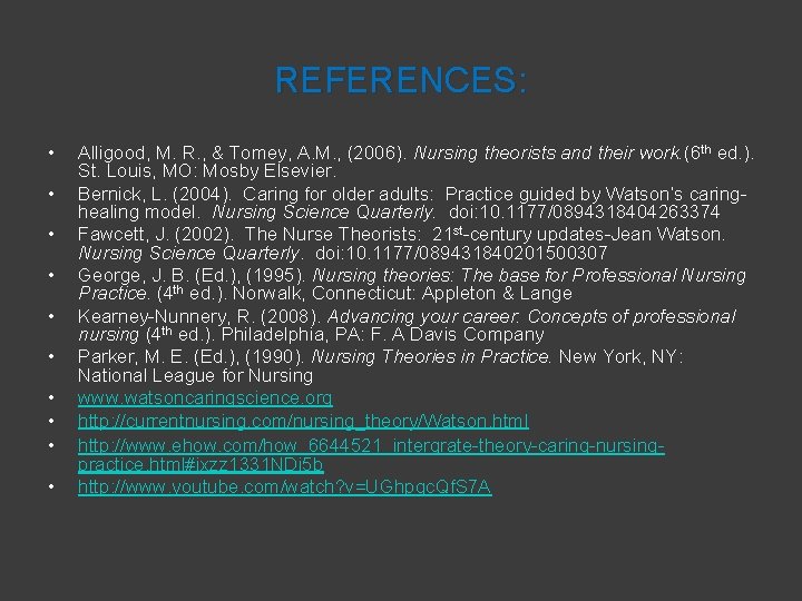 REFERENCES: • • • Alligood, M. R. , & Tomey, A. M. , (2006).