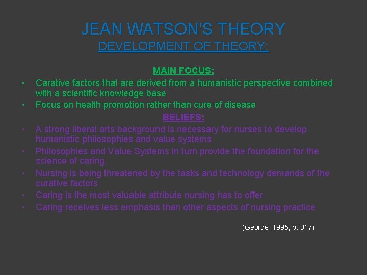 JEAN WATSON’S THEORY DEVELOPMENT OF THEORY: • • MAIN FOCUS: Carative factors that are