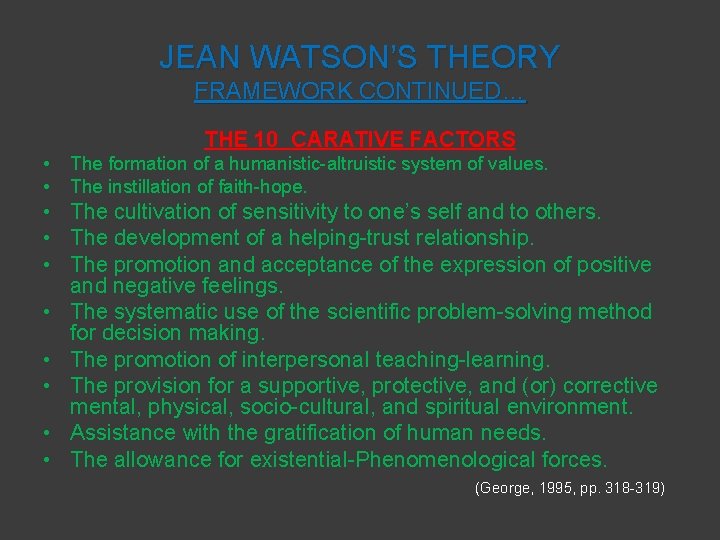 JEAN WATSON’S THEORY FRAMEWORK CONTINUED… THE 10 CARATIVE FACTORS • • The formation of