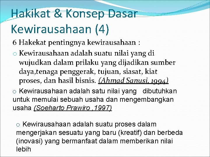 Hakikat & Konsep Dasar Kewirausahaan (4) 6 Hakekat pentingnya kewirausahaan : o Kewirausahaan adalah