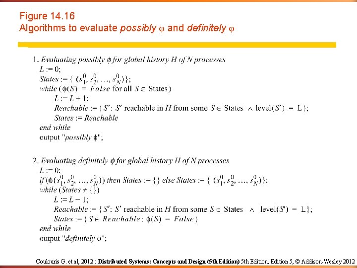 Figure 14. 16 Algorithms to evaluate possibly φ and definitely φ Coulouris G. et